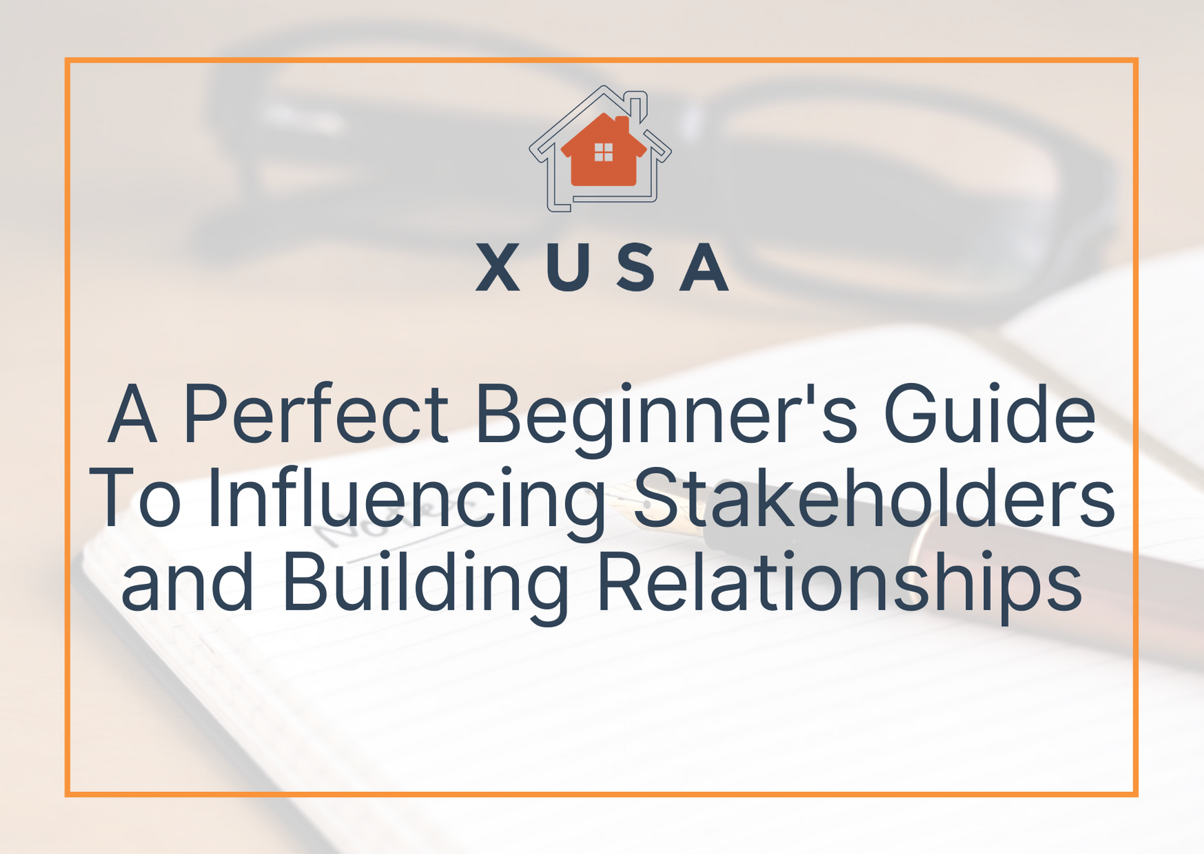 A Perfect Beginner’s Guide to Influencing Stakeholders and Building Relationships