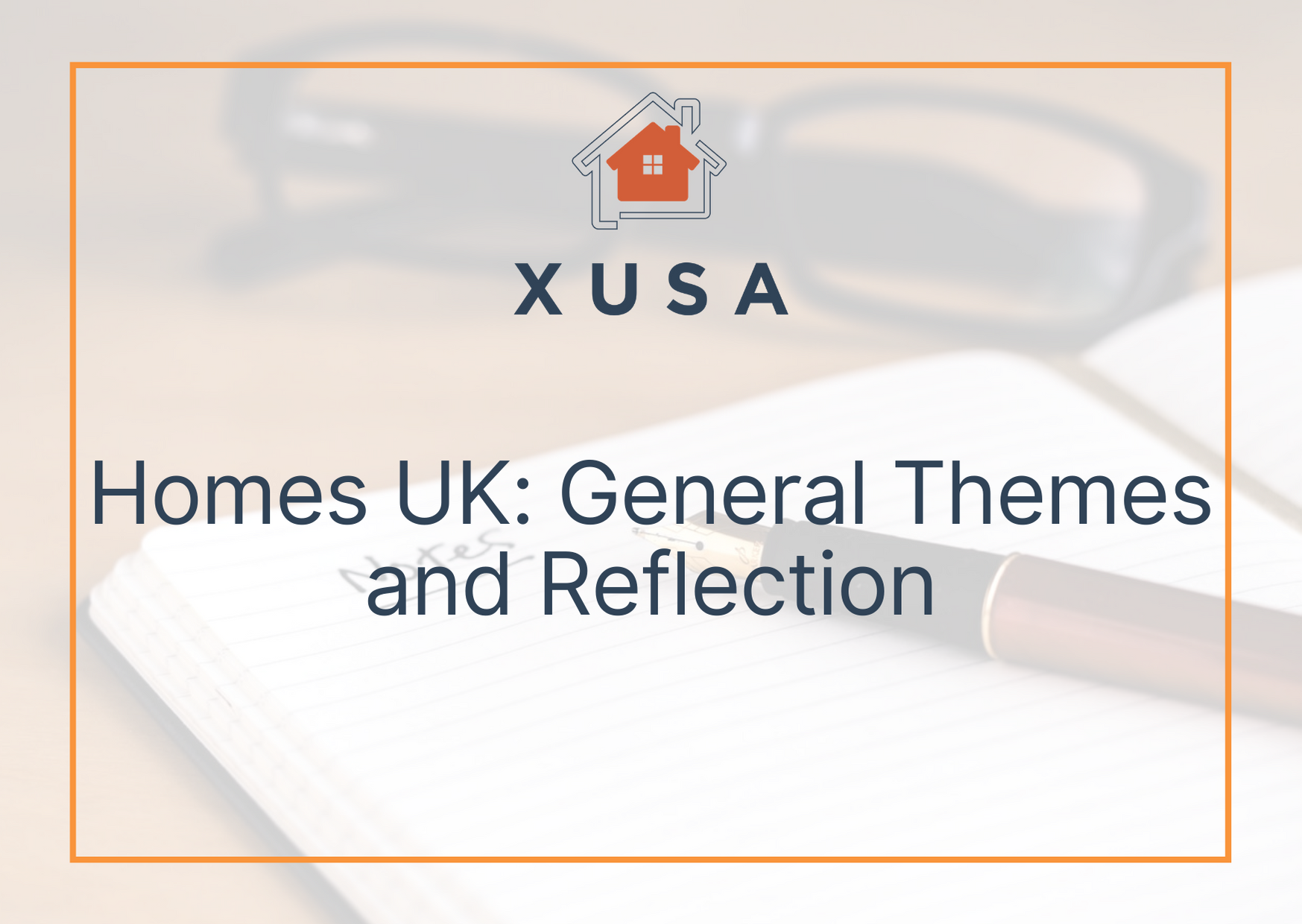 Homes UK: General Themes and Reflection